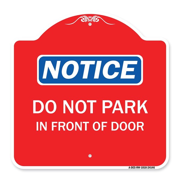 Designer Series Do Not Park in Front of Door, Red & White Aluminum Sign, 18" x 18", RW-1818-24146